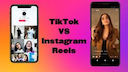 TikTok Vs Instagram reels 